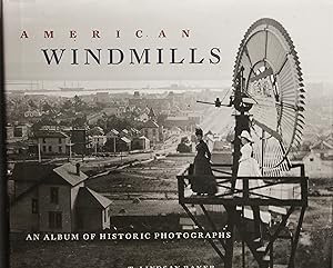 Image du vendeur pour American Windmills: An Album of Historic Photographs mis en vente par Snowden's Books