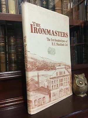 Imagen del vendedor de The Ironmasters: The First One Hundred Years Of H. E. Shacklock Limited. a la venta por Time Booksellers