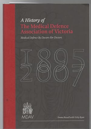 Seller image for A History of The Medical Defence Association of Victoria: Medical Defence by Doctors For Doctors. for sale by Time Booksellers