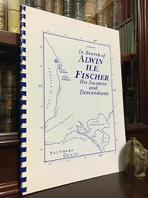 Seller image for In Search of Alwin H. E. Fischer, his Ancestors and Descendants: The history of Alwin and Ernstine Fischer, a Branch of the Fischer Family, for a Period of over 300 Years. for sale by Time Booksellers