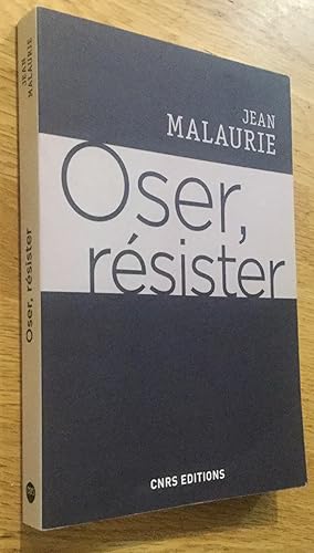 Oser, résister