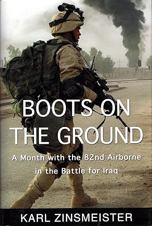 Boots on the Ground: A Month with the 82nd Airborne in the Battle for Iraq