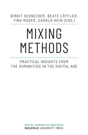 Imagen del vendedor de Mixing Methods : Practical Insights from the Humanities in the Digital Age a la venta por GreatBookPrices