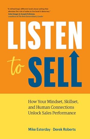 Bild des Verkufers fr Listen to Sell : How Your Mindset, Skillset, and Human Connections Unlock Sales Performance zum Verkauf von GreatBookPrices