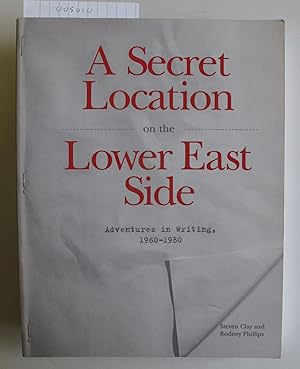 Imagen del vendedor de A Secret Location on the Lower East Side | Adventures in Writing, 1960-1980 a la venta por The People's Co-op Bookstore