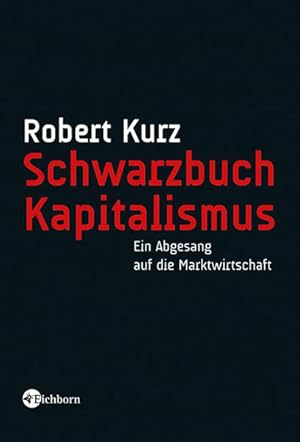 Seller image for Schwarzbuch Kapitalismus: Ein Abgesang auf die Marktwirtschaft Ein Abgesang auf die Marktwirtschaft for sale by Antiquariat Mander Quell