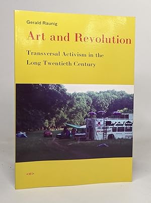 Art and Revolution: Transversal Activism in the Long Twentieth Century (Semiotext(e) / Active Age...