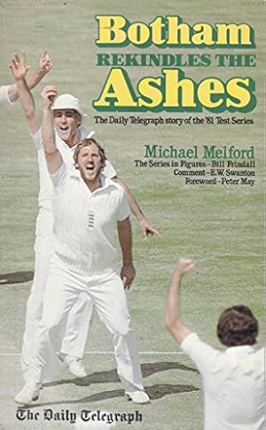 Imagen del vendedor de Botham Rekindles the Ashes: "Daily Telegraph" Story of the '81 Test Series a la venta por WeBuyBooks