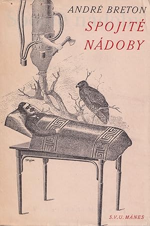 [SURREALISM IN THE CZECHOSLOVAK REPUBLIC] Spojité nádoby [Communicating Vessels, originally: Les ...