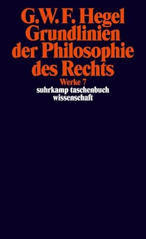 Seller image for Werke in 20 Bnden mit Registerband, Band 7: Grundlinien der Philosophie des Rechts oder Naturrecht und Staatswissenschaft im Grundrisse 7: Grundlinien der Philosophie des Rechts oder Naturrecht und Staatswissenschaft im Grundrisse. Mit Hegels eigenhndigen Notizen und den mndlichen Zustzen for sale by Antiquariat Mander Quell