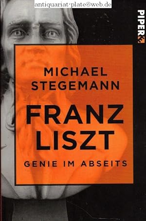 Franz Liszt. Genie im Abseits.