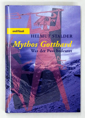 Seller image for Mythos Gotthard: Was der Pass bedeutet. for sale by antiquariat peter petrej - Bibliopolium AG