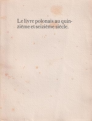Le livre polonais au XV et XVI sie cle. Bibliothe que professionelle graphique, vol. V.