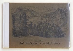 Bild des Verkufers fr Auf den Spuren von Jakob Stutz. zum Verkauf von antiquariat peter petrej - Bibliopolium AG