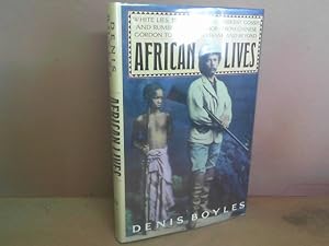 Bild des Verkufers fr African Lives. White Lies, Tropical Truth, Darkest Gossip, and Rumblings of Rumor from Chinese Gordon to Beryl Markham, and Beyond. zum Verkauf von Antiquariat Deinbacher