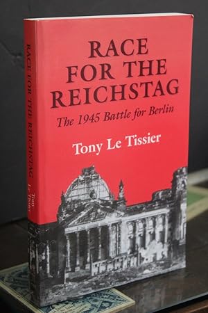 Race for the Reichstag. The 1945 Battle for Berlin.- Tissier, Tony Le.