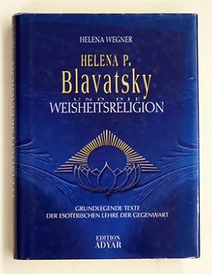 Bild des Verkufers fr Helena Petrowna Blavatsky und die Weisheitsreligion. Grundlegende Texte der esoterischen Lehre der Gegenwart. zum Verkauf von antiquariat peter petrej - Bibliopolium AG