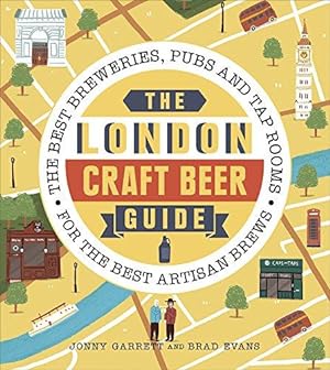 Bild des Verkufers fr The London Craft Beer Guide: The best breweries, pubs and tap rooms for the best artisan brews zum Verkauf von WeBuyBooks