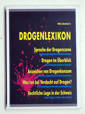 Willy Schweitzer's Drogenlexikon. Ein Nachschlagewerk für Eltern, Erzieher, Lehrer, Politiker, Po...