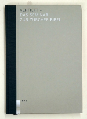 Bild des Verkufers fr Vertieft - Das Seminar zur Zrcher Bibel. zum Verkauf von antiquariat peter petrej - Bibliopolium AG