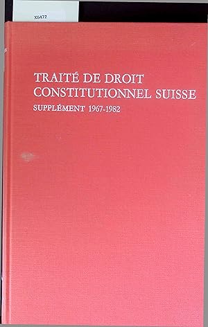 Bild des Verkufers fr Traite de Droit Constitutionnel Suisse. Supplement 1967-1982 zum Verkauf von Antiquariat Bookfarm