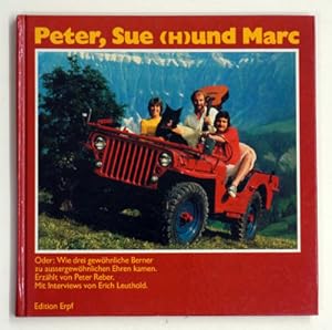 Peter Sue (H)und Marc. . Oder: Wie drei gewöhnliche Berner zu aussergewöhnlichen Ehren kamen.