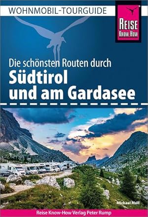 Bild des Verkufers fr Reise Know-How Wohnmobil-Tourguide Sdtirol und Gardasee : Die schnsten Routen zum Verkauf von AHA-BUCH GmbH