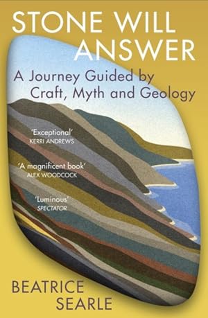 Immagine del venditore per Stone Will Answer : A Journey Guided by Craft, Myth and Geology venduto da GreatBookPrices