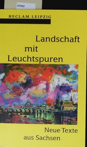 Bild des Verkufers fr Landschaft mit Leuchtspuren. Neue Texte aus Sachsen. zum Verkauf von Antiquariat Bookfarm