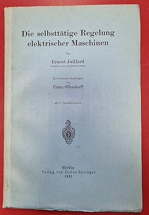 Imagen del vendedor de Die selbstttige Regelung elektrischer Maschinen - Mit 71 Textabbildungen a la venta por Akademische Buchhandlung Antiquariat