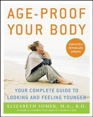 Seller image for Age-Proof Your Body: Your Complete Guide To Looking And Feeling Younger (ALL OTHER HEALTH) for sale by WeBuyBooks