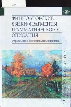 Imagen del vendedor de Finno-ugorskie jazyki. Fragmenty grammati?eskogo opisanija ; formal?nyj i funkcional?nyj podchody. a la venta por Antiquariat Bookfarm