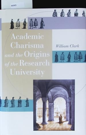 Bild des Verkufers fr Academic charisma and the origins of the research university. zum Verkauf von Antiquariat Bookfarm