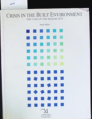 Imagen del vendedor de Crisis in the built environment. The case of the Muslim city. a la venta por Antiquariat Bookfarm