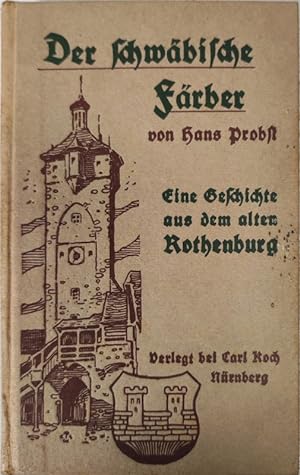 Bild des Verkufers fr Der schwbische Frber. Eine Geschichte aus dem alten Rothenburg. zum Verkauf von Antiquariat Bookfarm