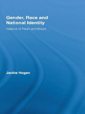 Imagen del vendedor de Gender, Race and National Identity : Nations of Flesh and Blood a la venta por GreatBookPrices