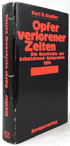 Seller image for Opfer verlorener Zeiten. Geschichte der Schutzbund - Emigration 1934. Mit einem Vorwort von Bruno Kreisky. for sale by Antiquariat Heiner Henke