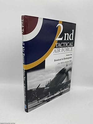 Immagine del venditore per 2nd Tactical Air Force Vol Two Breakout to Bodenplatte (July 1944 to January 1945) venduto da 84 Charing Cross Road Books, IOBA