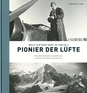 Seller image for Wulf-Diether Graf zu Castell   Pionier der Lfte, Die spektakulren Expeditionen rund um die Welt neu entdeckt for sale by Antiquariat Lindbergh