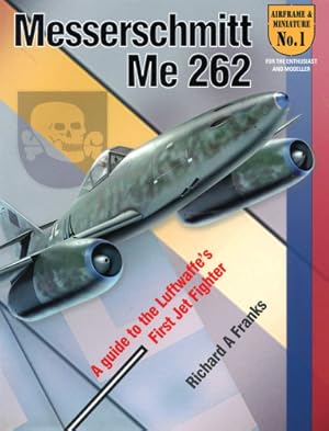 Bild des Verkufers fr Messerschmitt Me 262, A Guide to the Luftwaffe's First Jet Fighter zum Verkauf von Antiquariat Lindbergh