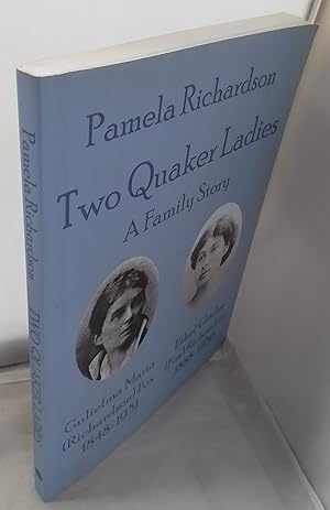 Two Quaker Ladies. A Family Story. With additional material by Charles Beresford. SIGNED presenta...