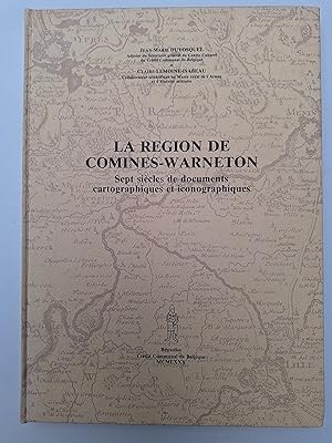 Seller image for La rgion de Comines-Warneton. Sept sicles de documents cartographiques et iconographiques for sale by Philippe Moraux