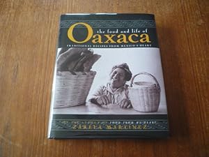 Seller image for The Food and Life of Oaxaca: Traditional Recipes from Mexico's Heart for sale by Peter Rhodes