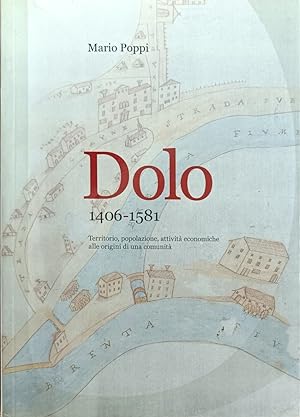Imagen del vendedor de DOLO. 1406 - 1581. TERRITORIO, POPOLAZIONE, ATTIVITA' ECONOMICHE ALLE ORIGINI DI UNA COMUNITA' a la venta por libreria minerva