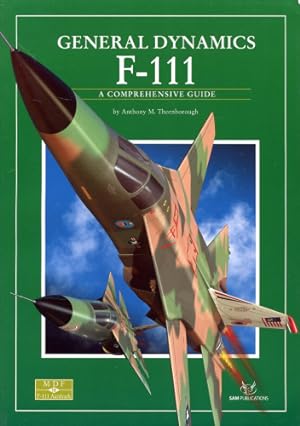 Seller image for General Dynamics F-111, A Comprehensive Guide for sale by Antiquariat Lindbergh