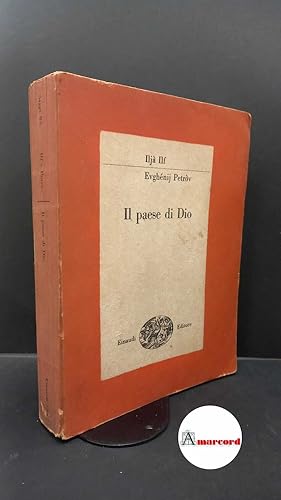 Seller image for Il?f, Il?ja Arnol?dovi?. , and Petrov, Evgenij Petrovi?. , and Nicosia, Giovanni. Il paese di Dio Torino G. Einaudi, 1947 for sale by Amarcord libri