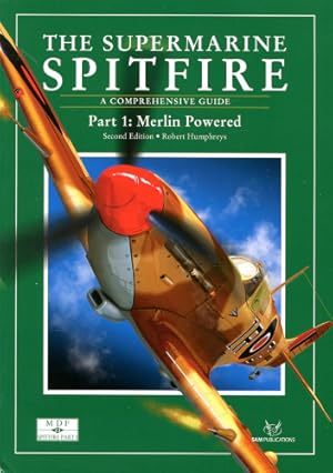 Seller image for The Supermarine Spitfire - Part 1: Merlin Powered, A Comprehensive Guide for sale by Antiquariat Lindbergh