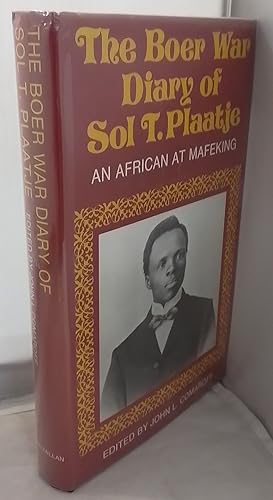 The Boer War Diary of Sol T. Plaatje. An African at Mafeking.