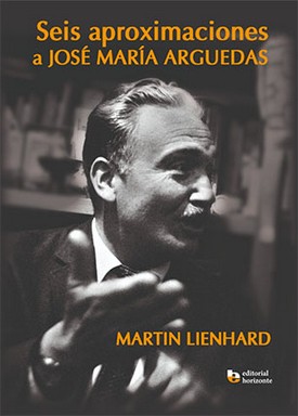 Imagen del vendedor de Seis aproximaciones a Jos Mara Arguedas / Martin Lienhard. a la venta por Iberoamericana, Librera