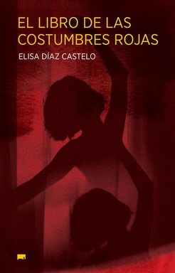Imagen del vendedor de El libro de las costumbres rojas / Elisa Daz Castelo. a la venta por Iberoamericana, Librera